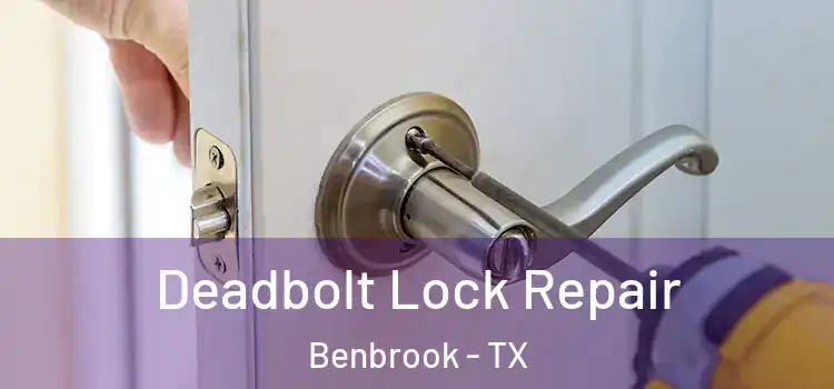  Deadbolt Lock Repair Benbrook - TX