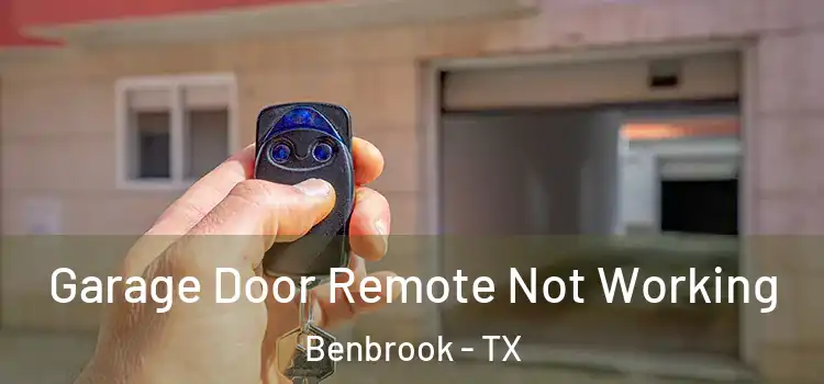  Garage Door Remote Not Working Benbrook - TX