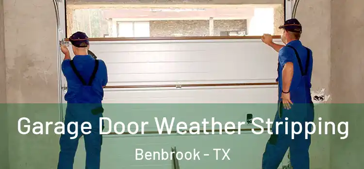  Garage Door Weather Stripping Benbrook - TX