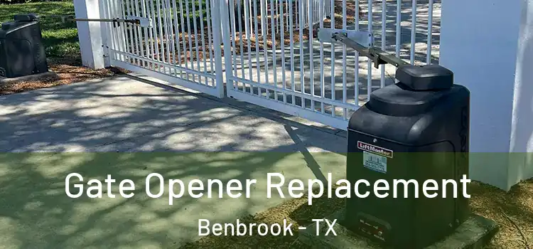 Gate Opener Replacement Benbrook - TX